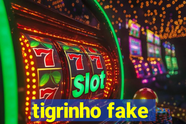 tigrinho fake